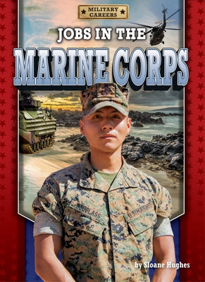 Jobs in the Marine Corps by Hughes, Sloane