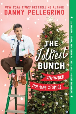 The Jolliest Bunch: Unhinged Holiday Stories by Pellegrino, Danny