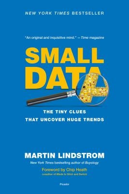 Small Data: The Tiny Clues That Uncover Huge Trends by Lindstrom, Martin