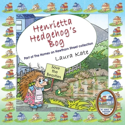 Henrietta Hedgehog's Bog by Kate, Laura