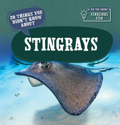 20 Things You Didn't Know about Stingrays by Clasky, Leonard