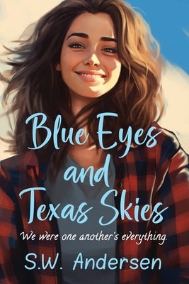 Blue Eyes and Texas Skies by Andersen, S. W.