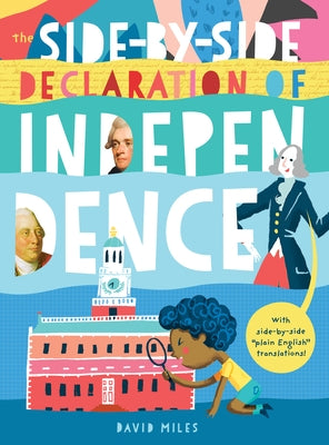 The Side-By-Side Declaration of Independence: With Side-By-Side Plain English Translations, Plus Definitions and More! by Miles, David