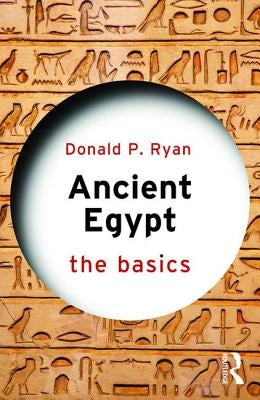 Ancient Egypt: The Basics by Ryan, Donald P.