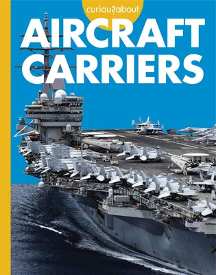 Curious about Aircraft Carriers by Grack, Rachel