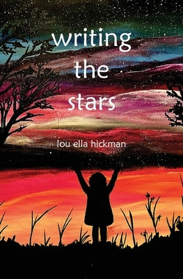 Writing the Stars: Poems by Hickman, Lou Ella