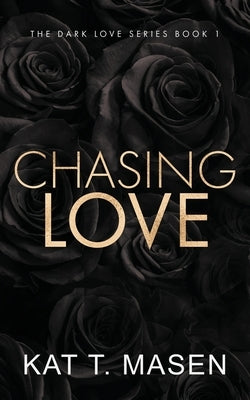 Chasing Love - Special Edition by Masen, Kat T.