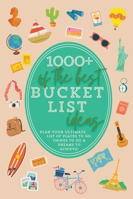 1000+ of the Best Bucket List Ideas: Your Ultimate Bucket List Travel Book and Adventure Guide with World Travel Bucket List Trips, Vacation Ideas, Ro by Parks, Summer