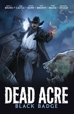Dead Acre: Black Badge Vol. 1 (Graphic Novel) by Bunn, Cullen