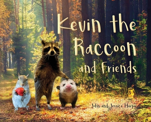 Kevin the Raccoon and Friends by Harper, John