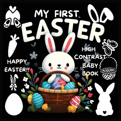 High Contrast Baby Book - Easter: My First Easter High Contrast Baby Book For Newborn, Babies, Infants High Contrast Baby Book for Holidays Black and by M Borhan