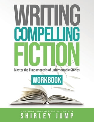 Writing Compelling Fiction Workbook by Jump, Shirley