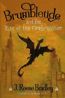 Brumbletide and the Rise of the Firebreather by Bradley, J. Reese