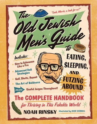 The Old Jewish Men's Guide to Eating, Sleeping, and Futzing Around by Rinsky, Noah