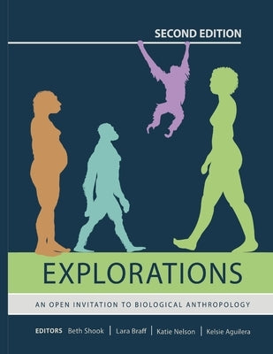 Explorations: An Open Invitation to Biological Anthropology (Second Edition) by Shook, Beth