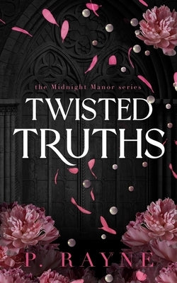 Twisted Truths by Rayne, P.