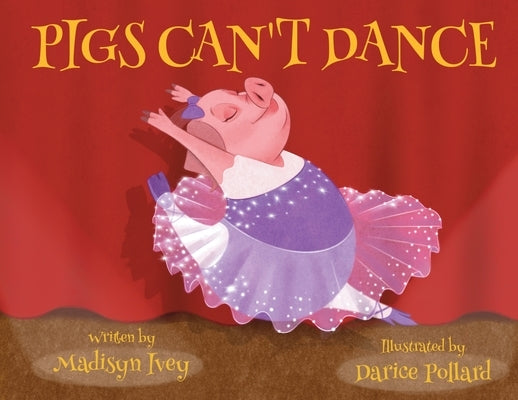 Pigs Can't Dance by Ivey, Madisyn
