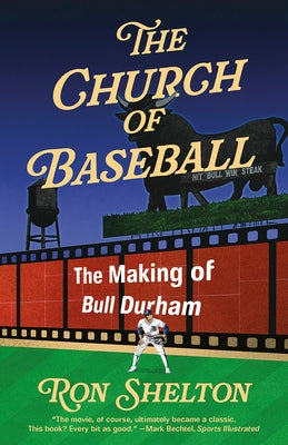 The Church of Baseball: The Making of Bull Durham by Shelton, Ron
