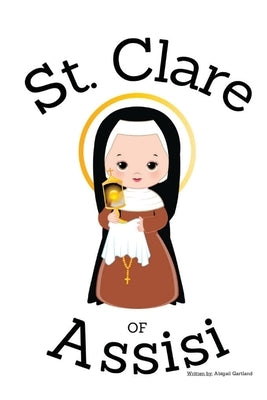 St. Clare of Assisi - Children's Christian Book - Lives of the Saints by Gartland, Abigail