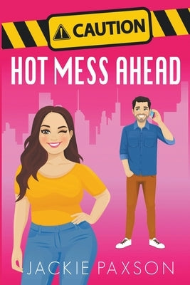 Caution! Hot Mess Ahead by Paxson, Jackie