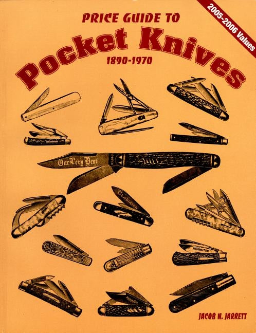 Price Guide to Pocket Knives: 1890 - 1970 by Jarrett, Jacob N.