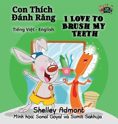 I Love to Brush My Teeth: Vietnamese English Bilingual Edition by Admont, Shelley