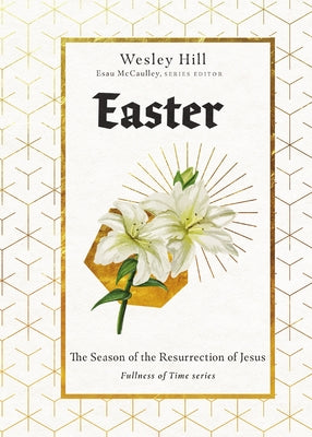 Easter: The Season of the Resurrection of Jesus by Hill, Wesley