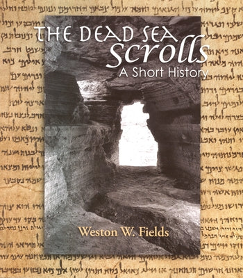 The Dead Sea Scrolls: A Short History by Fields, Weston