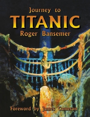 Journey to Titanic by Bansemer, Roger