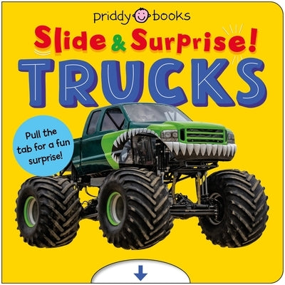 Trucks and Things That Go (Slide & Surprise) by Priddy Books