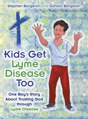 Kids Get Lyme Disease Too by Bargeron, Stephen