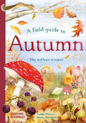 A Field Guide to Autumn: Play and Learn in Nature by Dawnay, Gabby