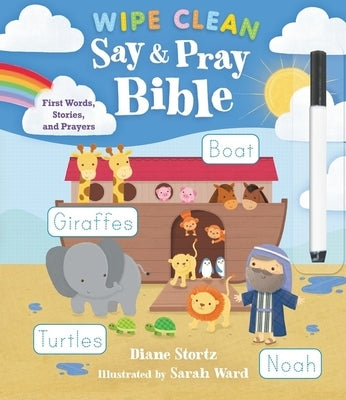 Say and Pray Bible Wipe Clean: First Words, Stories, and Prayers by Stortz, Diane M.