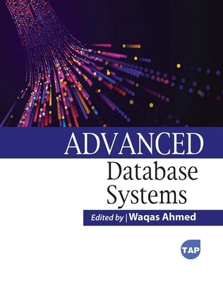 Advanced Database Systems by Ahmed, Waqas