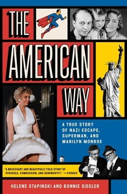 The American Way: A True Story of Nazi Escape, Superman, and Marilyn Monroe by Stapinski, Helene