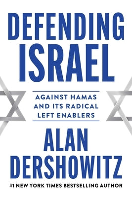 Defending Israel: Against Hamas and Its Radical Left Enablers by Dershowitz, Alan
