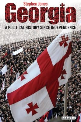 Georgia A Political History Since Independence by Jones, Stephen