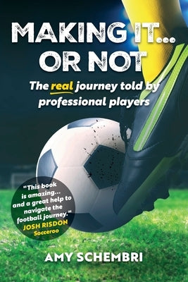 Making It...Or Not: The real journey told by professional players by Schembri, Amy