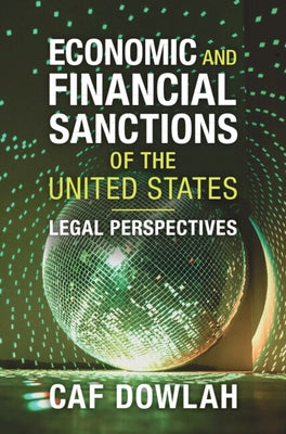 Economic and Financial Sanctions of the United States by Dowlah, Caf
