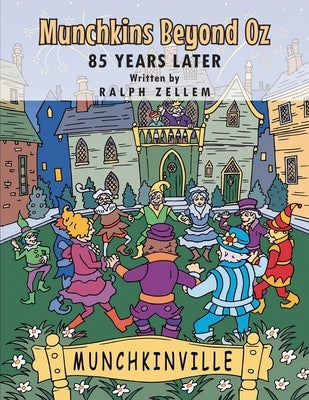 Munchkins Beyond Oz - 85 Years Later by Zellem, Ralph