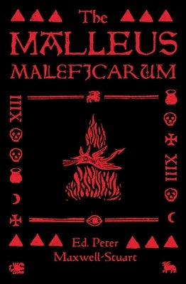 The Malleus Maleficarum by Maxwell-Stuart, Peter