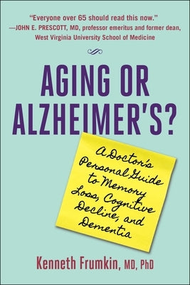 Aging or Alzheimer's?: A Doctor's Personal Guide to Memory Loss, Cognitive Decline, and Dementia by Frumkin, Kenneth