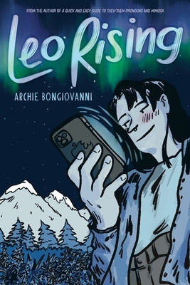 Leo Rising: Queer Spaces, Sexuality, and Fame by Bongiovanni, Archie