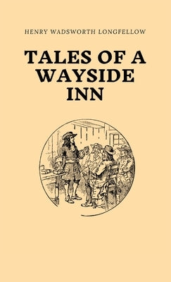 Tales of a Wayside Inn by Longfellow, Henry Wadsworth