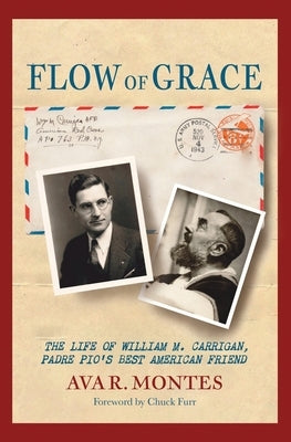 Flow of Grace: The Life of William M. Carrigan, Padre Pio's Best American Friend by Montes, Ava R.