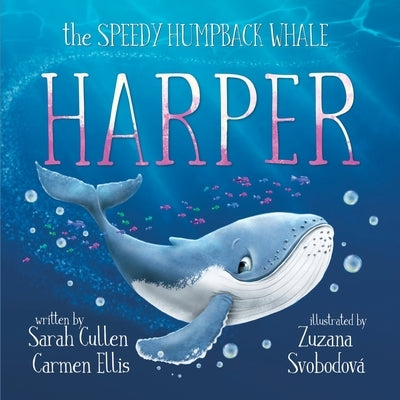 Harper: The Speedy Humpback Whale by Ellis, Carmen