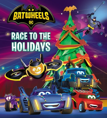 Race to the Holidays (DC Batman: Batwheels) by Random House
