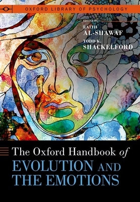 The Oxford Handbook of Evolution and the Emotions by Al-Shawaf, Laith