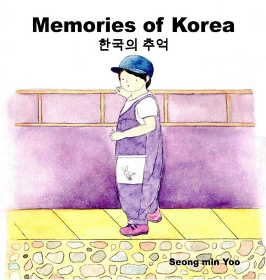 Memories of Korea &#54620;&#44397;&#51032; &#52628;&#50613;: Bilingual Korean-English Children's Book by Yoo, Seong Min