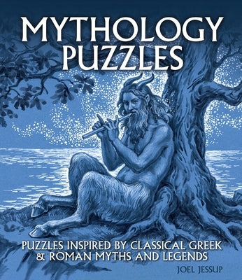 Mythology Puzzles: Over 100 Puzzles Inspired by Classical Greek & Roman Myths and Legends by Jessup, Joel